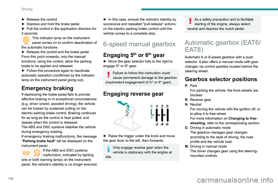 PEUGEOT 3008 2022 Owners Manual 11 6
Driving
► Release the control.
► Depress and hold the brake pedal.
►
Pull the control in the application direction for
2
seconds.
This indicator lamp on the instrument panel comes on PEUGEOT 3008 2022 Owners Manual 11 6
Driving
► Release the control.
► Depress and hold the brake pedal.
►
Pull the control in the application direction for
2
seconds.
This indicator lamp on the instrument panel comes on