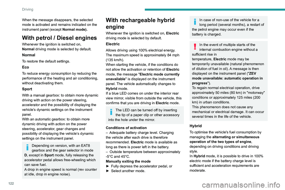 PEUGEOT 3008 2022 Owners Manual 122
Driving
When the message disappears, the selected
mode is activated and remains indicated on the
instrument panel (except Normal
mode).
With petrol / Diesel engines
Whenever the ignition is sw PEUGEOT 3008 2022 Owners Manual 122
Driving
When the message disappears, the selected
mode is activated and remains indicated on the
instrument panel (except Normal
mode).
With petrol / Diesel engines
Whenever the ignition is sw