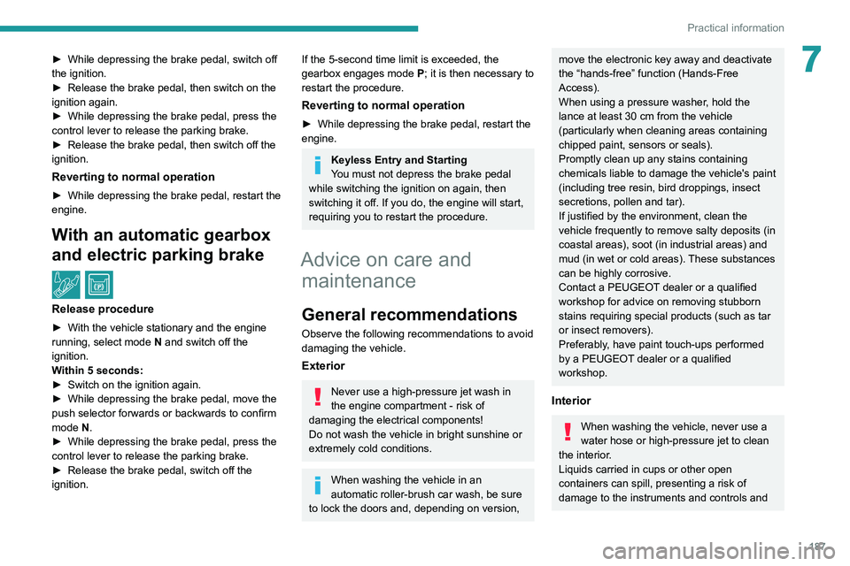PEUGEOT 3008 2022 Owners Manual 187
Practical information
7► While depressing the brake pedal, switch off
the ignition.
►
Release the brake pedal, then switch on the
ignition again.
►
While depressing the brake pedal, p PEUGEOT 3008 2022 Owners Manual 187
Practical information
7► While depressing the brake pedal, switch off
the ignition.
►
Release the brake pedal, then switch on the
ignition again.
►
While depressing the brake pedal, p