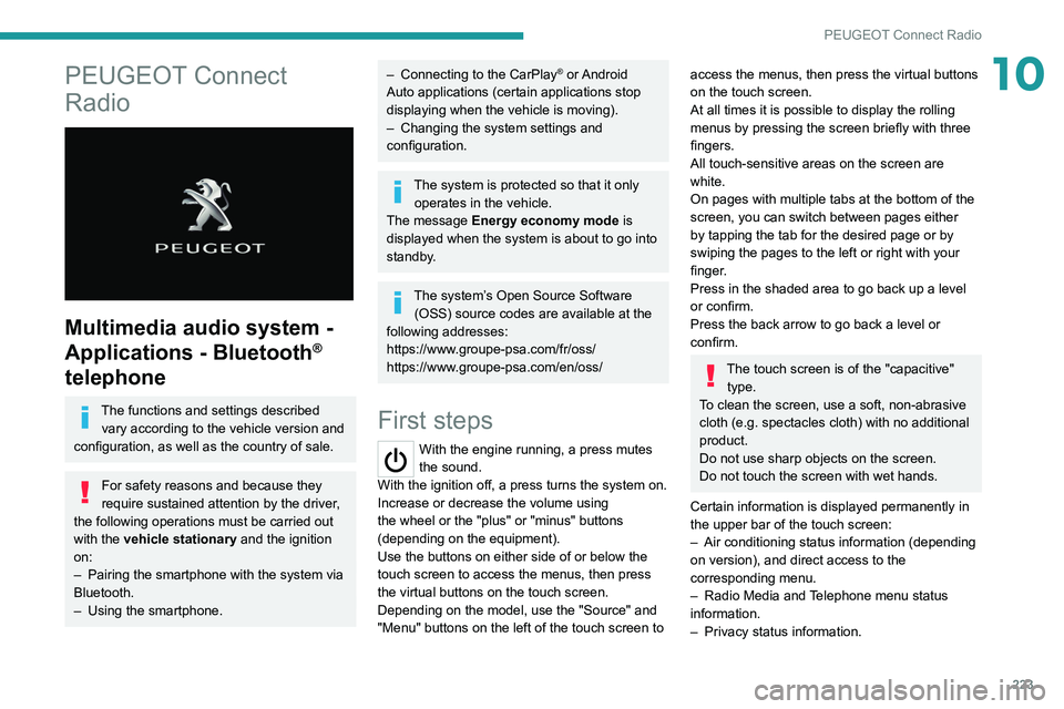 PEUGEOT 3008 2022 Owners Manual 223
PEUGEOT Connect Radio
10PEUGEOT Connect
Radio
Multimedia audio system -
Applications - Bluetooth
®
telephone
The functions and settings described
vary according to the vehicle version and PEUGEOT 3008 2022 Owners Manual 223
PEUGEOT Connect Radio
10PEUGEOT Connect
Radio
Multimedia audio system -
Applications - Bluetooth
®
telephone
The functions and settings described
vary according to the vehicle version and