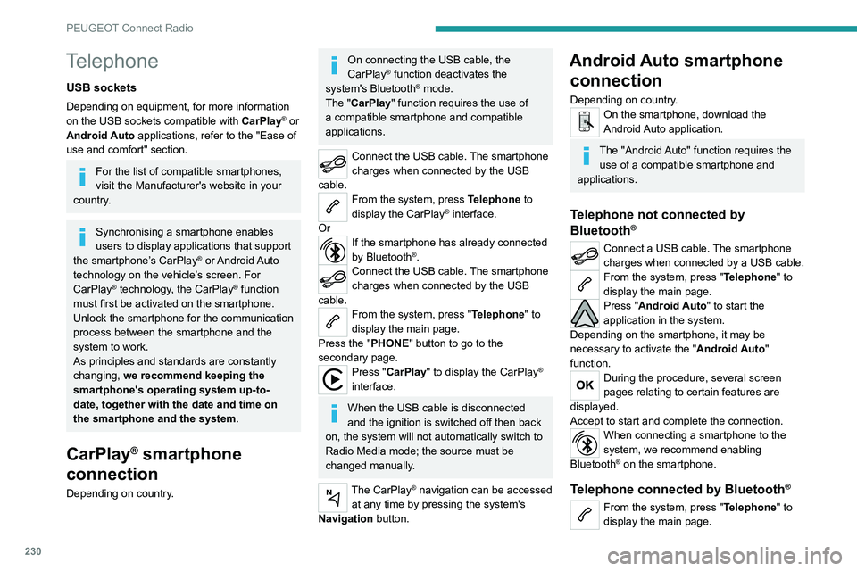 PEUGEOT 3008 2022 Owners Manual 230
PEUGEOT Connect Radio
Press the "PHONE" button to display the
secondary page.
Press "Android Auto" to start the
application in the system.
Access to the different audio sources r PEUGEOT 3008 2022 Owners Manual 230
PEUGEOT Connect Radio
Press the "PHONE" button to display the
secondary page.
Press "Android Auto" to start the
application in the system.
Access to the different audio sources r
