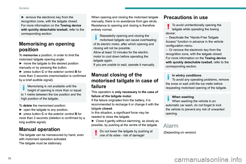 PEUGEOT 3008 2022 Owners Manual 36
Access
► remove the electronic key from the
recognition zone, with the tailgate closed.
For more information on the T
owing device
with quickly detachable towball , refer to the
corresponding PEUGEOT 3008 2022 Owners Manual 36
Access
► remove the electronic key from the
recognition zone, with the tailgate closed.
For more information on the T
owing device
with quickly detachable towball , refer to the
corresponding