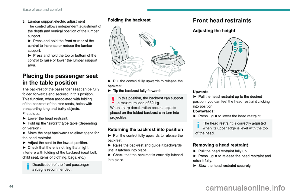 PEUGEOT 3008 2022 Owners Manual 44
Ease of use and comfort
3.Lumbar support electric adjustment
The control allows independent adjustment of
the depth and vertical position of the lumbar
support.
►
Press and hold the front or PEUGEOT 3008 2022 Owners Manual 44
Ease of use and comfort
3.Lumbar support electric adjustment
The control allows independent adjustment of
the depth and vertical position of the lumbar
support.
►
Press and hold the front or