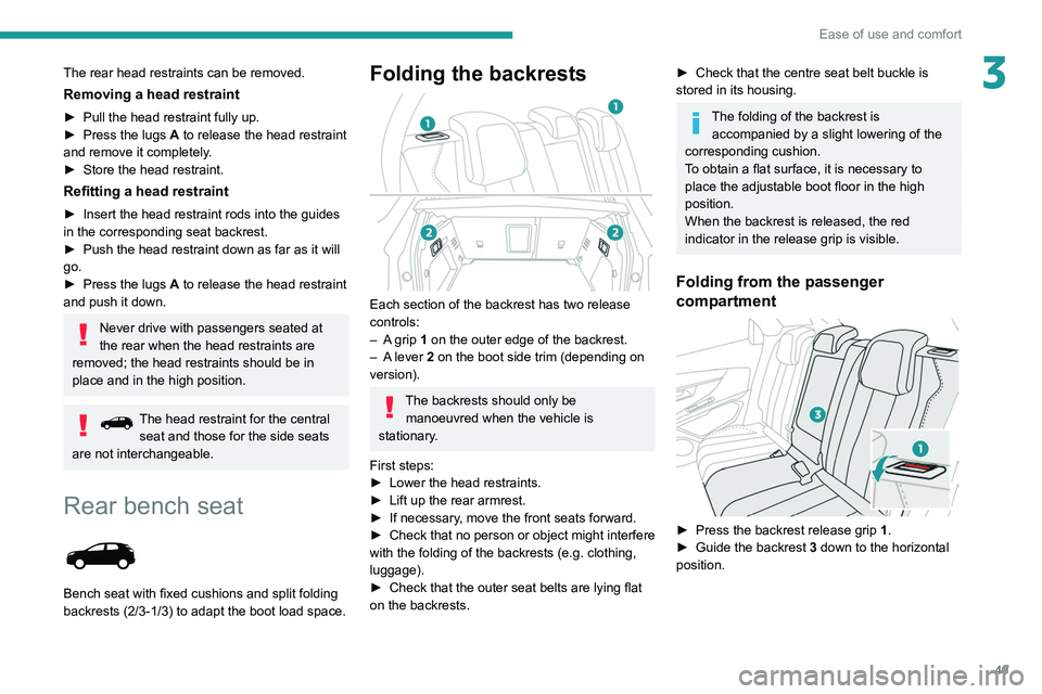 PEUGEOT 3008 2022 Owners Manual 49
Ease of use and comfort
3The rear head restraints can be removed.
Removing a head restraint
► Pull the head restraint fully up.
► Press the lugs A to release the head restraint
and remove it PEUGEOT 3008 2022 Owners Manual 49
Ease of use and comfort
3The rear head restraints can be removed.
Removing a head restraint
► Pull the head restraint fully up.
► Press the lugs A to release the head restraint
and remove it