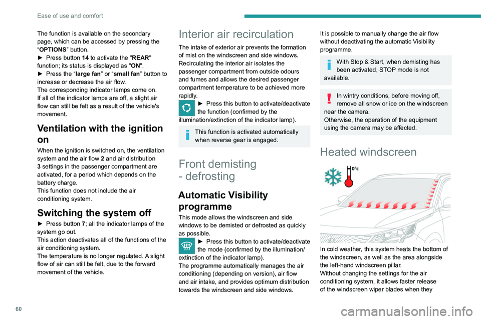 PEUGEOT 3008 2022 Owners Manual 60
Ease of use and comfort
The function is available on the secondary
page, which can be accessed by pressing the
“OPTIONS” button.
►
Press button
14 to activate the "REAR"
functi PEUGEOT 3008 2022 Owners Manual 60
Ease of use and comfort
The function is available on the secondary
page, which can be accessed by pressing the
“OPTIONS” button.
►
Press button
14 to activate the "REAR"
functi