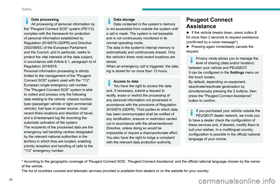 PEUGEOT 3008 2022 Owners Manual 86
Safety
Data processing
All processing of personal information by
the "Peugeot Connect SOS" system (PE112)
complies with the framework for protection
of personal information established b PEUGEOT 3008 2022 Owners Manual 86
Safety
Data processing
All processing of personal information by
the "Peugeot Connect SOS" system (PE112)
complies with the framework for protection
of personal information established b