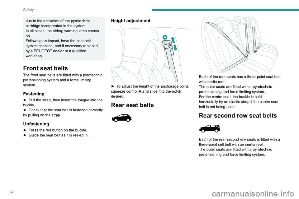 PEUGEOT 3008 2022 Owners Manual 92
Safety
due to the activation of the pyrotechnic
cartridge incorporated in the system.
In all cases, the airbag warning lamp comes
on.
Following an impact, have the seat belt
system checked, and PEUGEOT 3008 2022 Owners Manual 92
Safety
due to the activation of the pyrotechnic
cartridge incorporated in the system.
In all cases, the airbag warning lamp comes
on.
Following an impact, have the seat belt
system checked, and