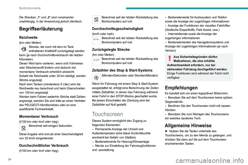 PEUGEOT 3008 2022  Betriebsanleitungen (in German) 24
Bordinstrumente
Die Strecken „1“ und „2“ sind voneinander 
unabhängig, in der Anwendung jedoch identisch.
Begriffserläuterung
Reichweite
(km oder Meilen)Strecke, die noch mit dem im Tank 