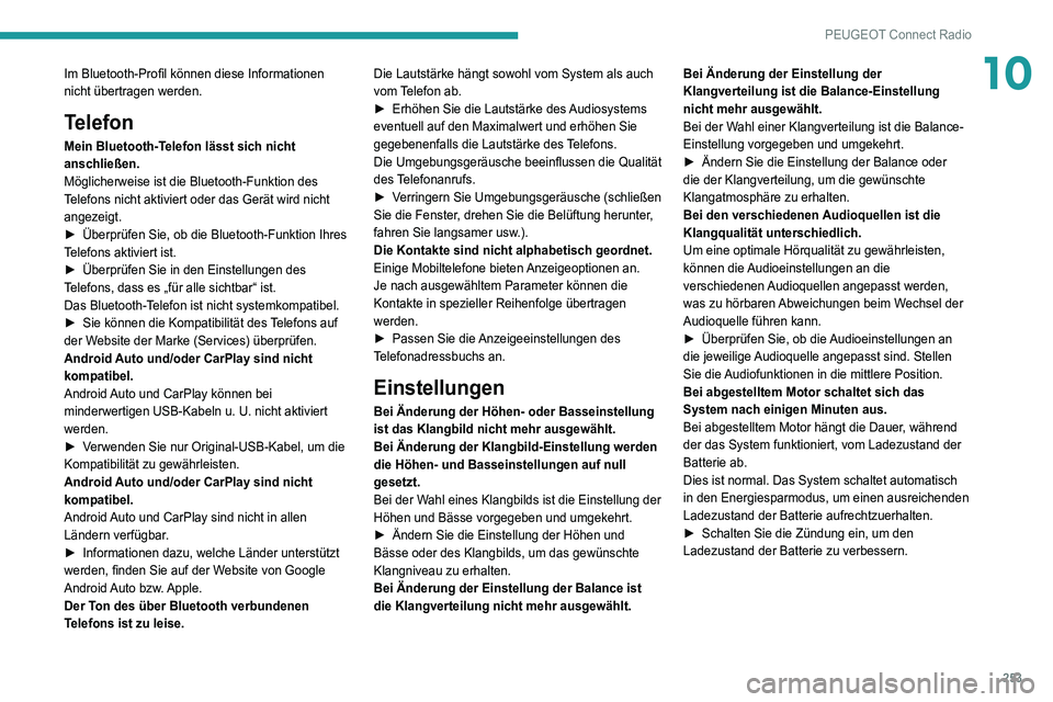 PEUGEOT 3008 2022  Betriebsanleitungen (in German) 253
PEUGEOT Connect Radio
10Im Bluetooth-Profil können diese Informationen 
nicht übertragen werden.
Telefon
Mein Bluetooth-Telefon lässt sich nicht 
anschließen.
Möglicherweise ist die Bluetooth