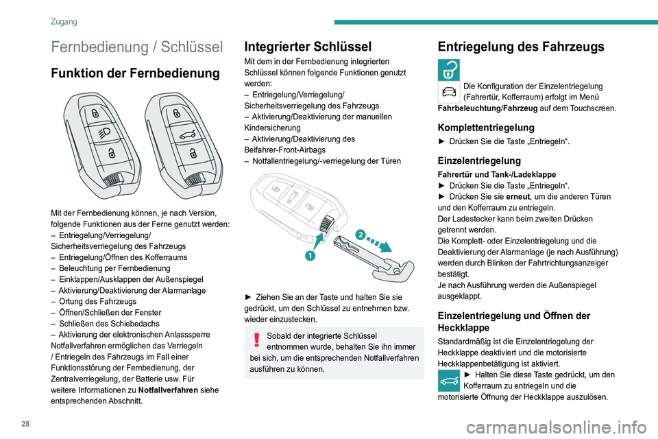 PEUGEOT 3008 2022  Betriebsanleitungen (in German) 28
Zugang 
Fernbedienung / Schlüssel
Funktion der Fernbedienung 
 
Mit der Fernbedienung können, je nach Version, 
folgende Funktionen aus der Ferne genutzt werden:
– 
Entriegelung/V
 erriegelung/