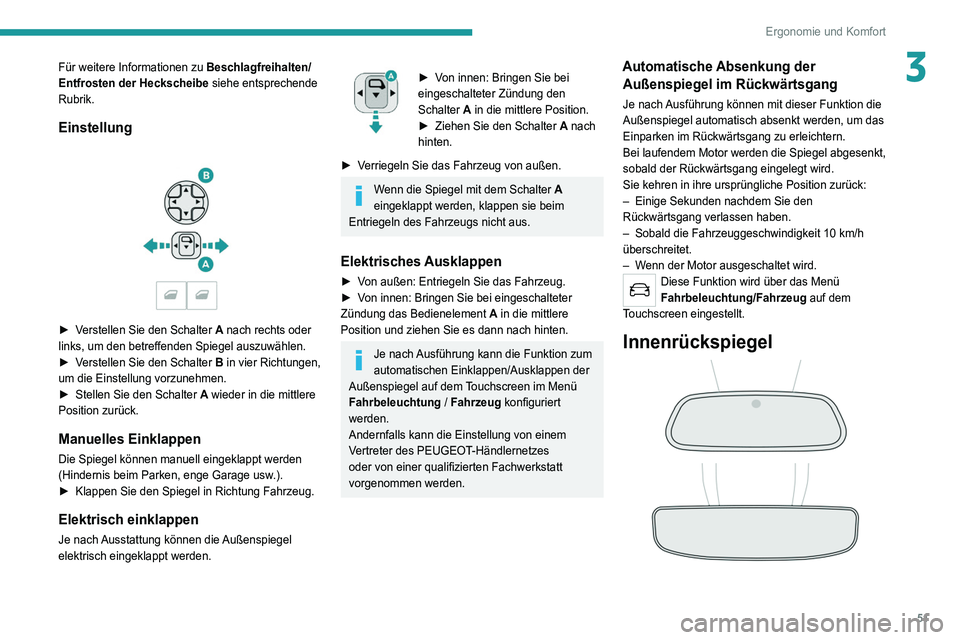 PEUGEOT 3008 2022 Betriebsanleitungen (in German) 51
Ergonomie und Komfort
3Für weitere Informationen zu Beschlagfreihalten/
Entfrosten der Heckscheibe siehe entsprechende
Rubrik.
Einstellung
► Verstellen Sie den Schalter A nach rechts oder
l PEUGEOT 3008 2022 Betriebsanleitungen (in German) 51
Ergonomie und Komfort
3Für weitere Informationen zu Beschlagfreihalten/
Entfrosten der Heckscheibe siehe entsprechende
Rubrik.
Einstellung
► Verstellen Sie den Schalter A nach rechts oder
l