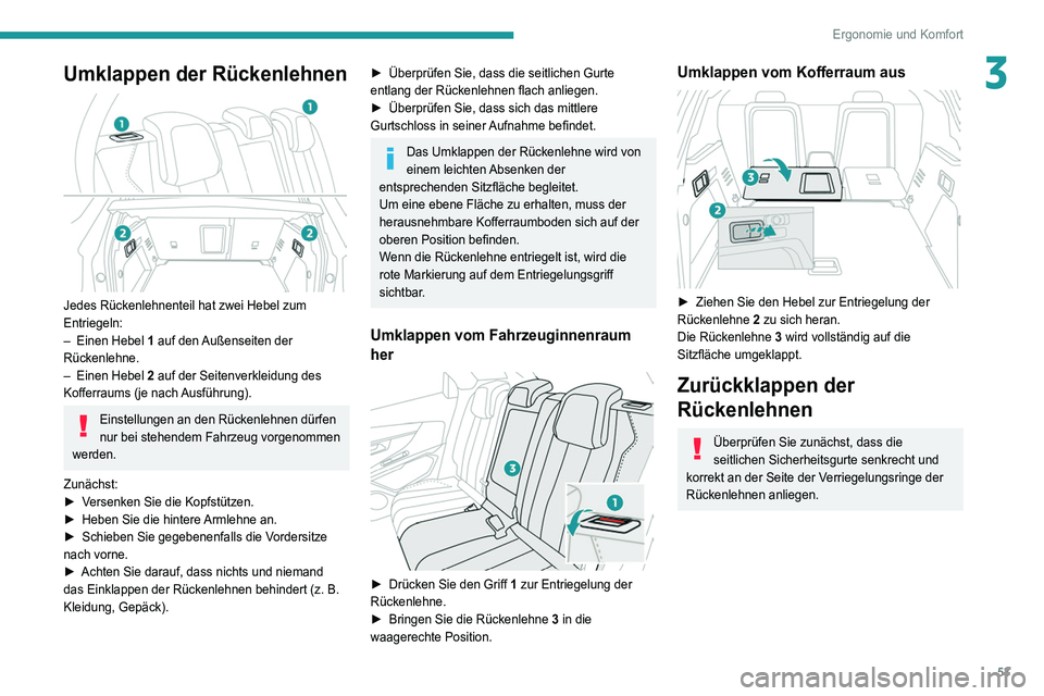 PEUGEOT 3008 2022 Betriebsanleitungen (in German) 53
Ergonomie und Komfort
3Umklappen der Rückenlehnen
Jedes Rückenlehnenteil hat zwei Hebel zum
Entriegeln:
–
Einen Hebel
1 auf den Außenseiten der
Rückenlehne.
–
Einen Hebel
2 auf PEUGEOT 3008 2022 Betriebsanleitungen (in German) 53
Ergonomie und Komfort
3Umklappen der Rückenlehnen
Jedes Rückenlehnenteil hat zwei Hebel zum
Entriegeln:
–
Einen Hebel
1 auf den Außenseiten der
Rückenlehne.
–
Einen Hebel
2 auf