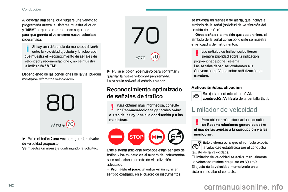 PEUGEOT 3008 2022  Manual del propietario (in Spanish) 142
Conducción
Mandos en el volante 
 
 
 
1. ON (posición LIMIT)/OFF
2. Reducir la velocidad programada
3. Aumentar la velocidad programada
4. Pausar/reanudar el limitador de velocidad al 
valor es