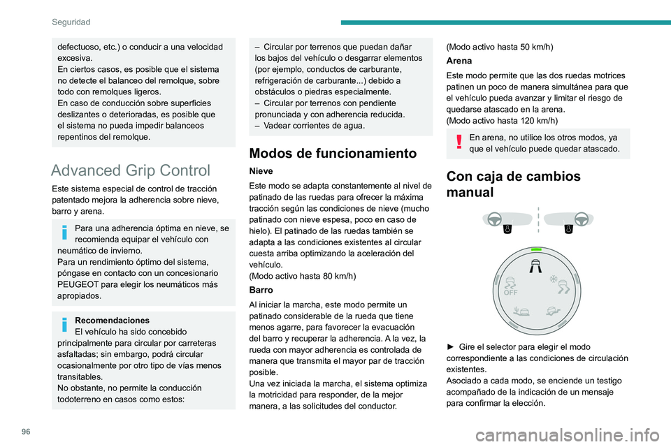 PEUGEOT 3008 2022  Manual del propietario (in Spanish) 96
Seguridad
defectuoso, etc.) o conducir a una velocidad 
excesiva.
En ciertos casos, es posible que el sistema 
no detecte el balanceo del remolque, sobre 
todo con remolques ligeros.
En caso de con