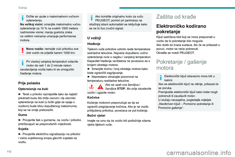 PEUGEOT 3008 2022 Upute Za Rukovanje (in Croatian) 11 2
Vožnja
Pokretanje
► U vozilima s ručnim mjenjačem postavite
ručicu mjenjača u neutralan položaj i do kraja
pritisnite papučicu spojke.
► U vozilima s automatskim mjenjačem
oda PEUGEOT 3008 2022 Upute Za Rukovanje (in Croatian) 11 2
Vožnja
Pokretanje
► U vozilima s ručnim mjenjačem postavite
ručicu mjenjača u neutralan položaj i do kraja
pritisnite papučicu spojke.
► U vozilima s automatskim mjenjačem
oda