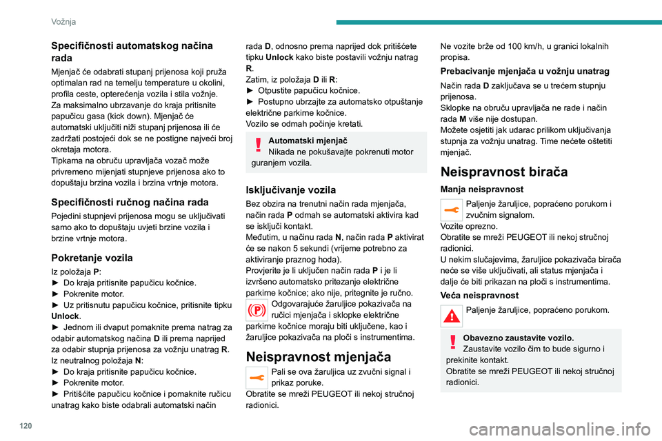 PEUGEOT 3008 2022 Upute Za Rukovanje (in Croatian) 120
Vožnja
e-EAT8 električni
automatski mjenjač
(hibridni s punjenjem)
Automatski mjenjač s 8 stupnjeva prijenosa,
impulsnom ručicom i funkcijom regenerativnog
kočenja.
Uz izuzetak ručnog n PEUGEOT 3008 2022 Upute Za Rukovanje (in Croatian) 120
Vožnja
e-EAT8 električni
automatski mjenjač
(hibridni s punjenjem)
Automatski mjenjač s 8 stupnjeva prijenosa,
impulsnom ručicom i funkcijom regenerativnog
kočenja.
Uz izuzetak ručnog n