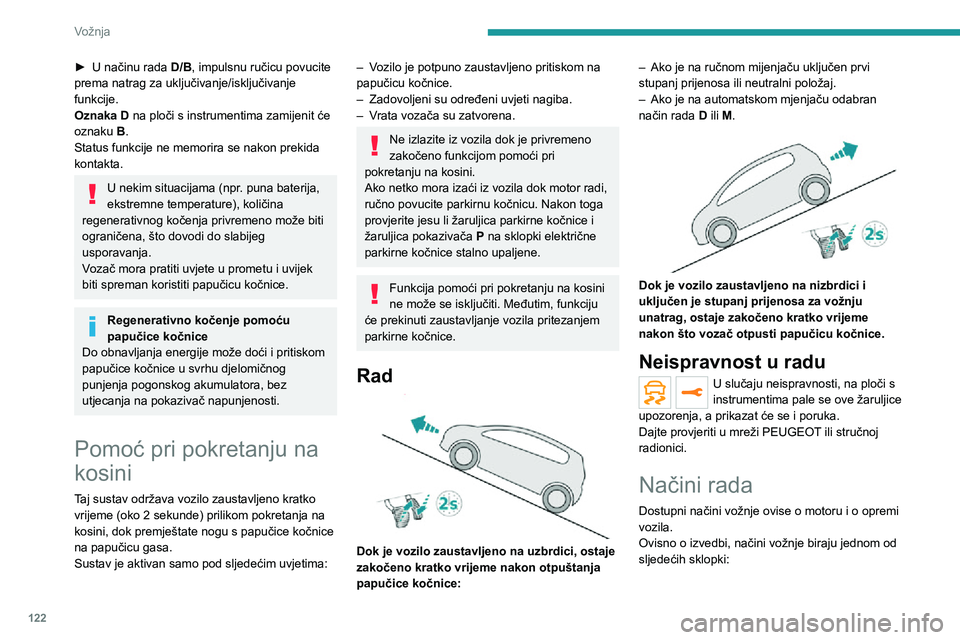 PEUGEOT 3008 2022 Upute Za Rukovanje (in Croatian) 122
Vožnja
1.Pritiskom na sklopku uključuje se štedljiv
način rada Eco. Pali se žaruljica pokazivača.
2. Pritiskom na sklopku uključuje se štedljiv
način rada Sport. Pali se žarul PEUGEOT 3008 2022 Upute Za Rukovanje (in Croatian) 122
Vožnja
1.Pritiskom na sklopku uključuje se štedljiv
način rada Eco. Pali se žaruljica pokazivača.
2. Pritiskom na sklopku uključuje se štedljiv
način rada Sport. Pali se žarul
