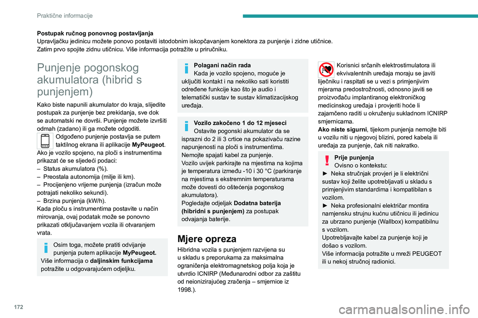 PEUGEOT 3008 2022 Upute Za Rukovanje (in Croatian) 172
Praktične informacije
(Tijekom punjenja)Radi sigurnosti motor se ne može
pokrenuti ako je kabel za punjenje još
priključen na utičnicu vozila. Upozorenje se
prikazuje na ploči s instrumen PEUGEOT 3008 2022 Upute Za Rukovanje (in Croatian) 172
Praktične informacije
(Tijekom punjenja)Radi sigurnosti motor se ne može
pokrenuti ako je kabel za punjenje još
priključen na utičnicu vozila. Upozorenje se
prikazuje na ploči s instrumen