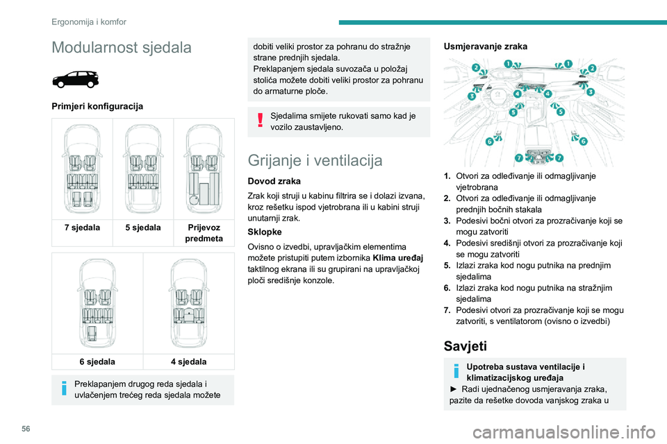 PEUGEOT 3008 2022 Upute Za Rukovanje (in Croatian) 56
Ergonomija i komfor
Modularnost sjedala
Primjeri konfiguracija
7 sjedala
5 sjedala Prijevoz
predmeta
6 sjedala 4 sjedala
Preklapanjem drugog reda sjedala i
uvlačenjem trećeg PEUGEOT 3008 2022 Upute Za Rukovanje (in Croatian) 56
Ergonomija i komfor
Modularnost sjedala
Primjeri konfiguracija
7 sjedala
5 sjedala Prijevoz
predmeta
6 sjedala 4 sjedala
Preklapanjem drugog reda sjedala i
uvlačenjem trećeg