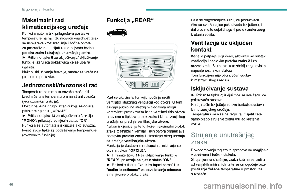 PEUGEOT 3008 2022 Upute Za Rukovanje (in Croatian) 60
Ergonomija i komfor
Maksimalni rad
klimatizacijskog uređaja
Funkcija automatski prilagođava postavke
temperature na najnižu moguću vrijednost, zrak
se usmjerava kroz središnje i bočne otvo PEUGEOT 3008 2022 Upute Za Rukovanje (in Croatian) 60
Ergonomija i komfor
Maksimalni rad
klimatizacijskog uređaja
Funkcija automatski prilagođava postavke
temperature na najnižu moguću vrijednost, zrak
se usmjerava kroz središnje i bočne otvo