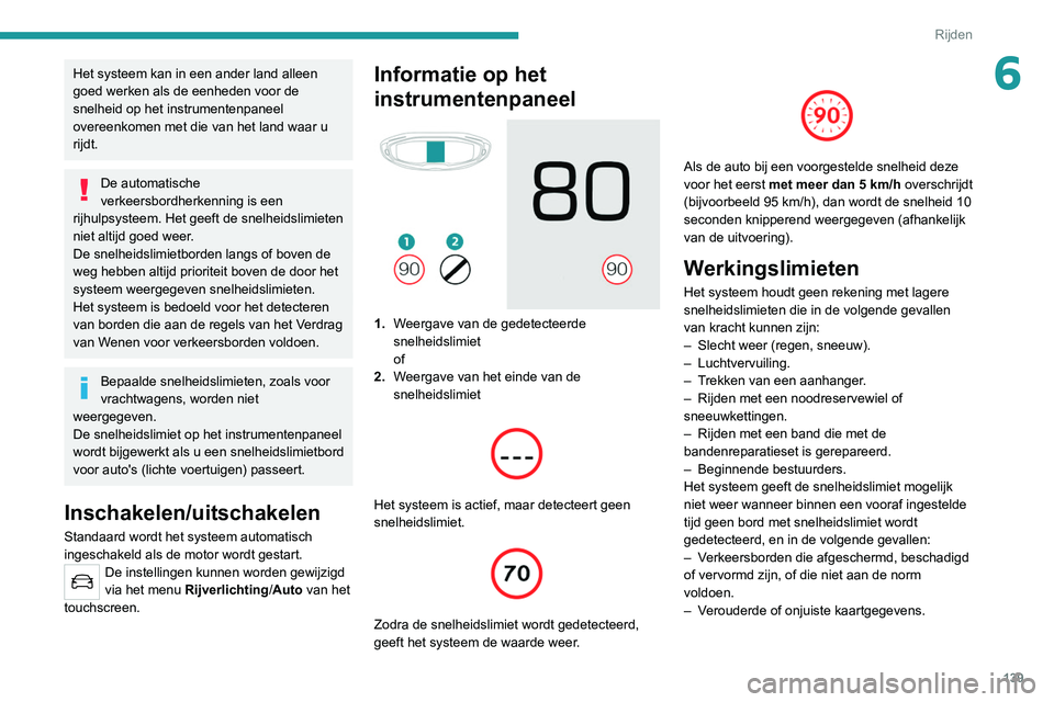 PEUGEOT 3008 2022 Instructieboekje (in Dutch) 139
Rijden
6Het systeem kan in een ander land alleen
goed werken als de eenheden voor de
snelheid op het instrumentenpaneel
overeenkomen met die van het land waar u
rijdt.
De automatische
verkeer PEUGEOT 3008 2022 Instructieboekje (in Dutch) 139
Rijden
6Het systeem kan in een ander land alleen
goed werken als de eenheden voor de
snelheid op het instrumentenpaneel
overeenkomen met die van het land waar u
rijdt.
De automatische
verkeer