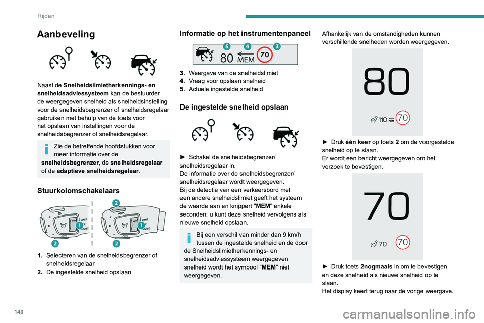 PEUGEOT 3008 2022 Instructieboekje (in Dutch) 140
Rijden
Uitgebreide
verkeersbordherkenning
Raadpleeg de algemene adviezen over
het gebruik van de rij- en
parkeerhulpsystemen voor meer informatie.
Dit aanvullende systeem herkent deze
ver PEUGEOT 3008 2022 Instructieboekje (in Dutch) 140
Rijden
Uitgebreide
verkeersbordherkenning
Raadpleeg de algemene adviezen over
het gebruik van de rij- en
parkeerhulpsystemen voor meer informatie.
Dit aanvullende systeem herkent deze
ver