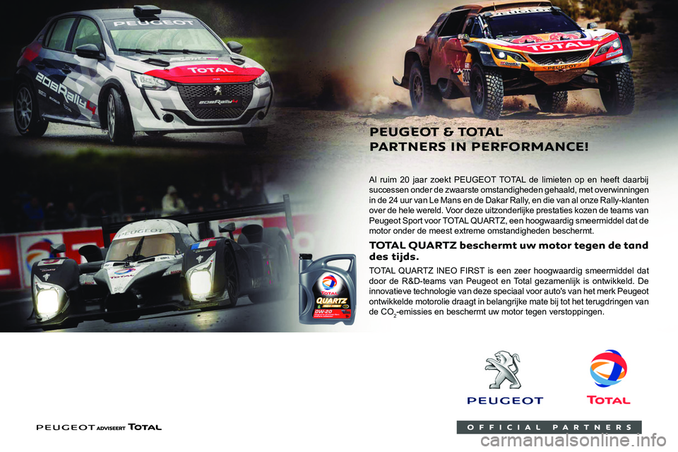 PEUGEOT 3008 2022  Instructieboekje (in Dutch)  
 
    
 
 
Al ruim 20 jaar zoekt PEUGEOT TOTAL de limieten op en heeft daarbij 
successen onder de zwaarste omstandigheden gehaald, met overwinningen 
in de 24 uur van Le Mans en de Dakar Rally, en 