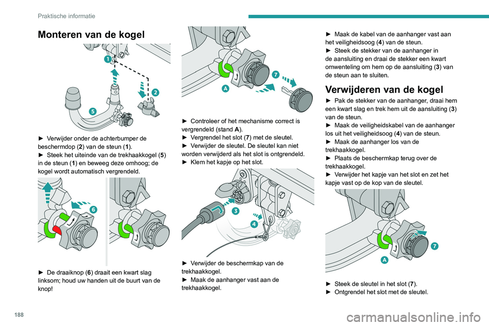 PEUGEOT 3008 2022 Instructieboekje (in Dutch) 188
Praktische informatie
Monteren van de kogel
► Verwijder onder de achterbumper de
beschermdop (2) van de steun (1).
►
Steek het uiteinde van de trekhaakkogel ( 5
)
in de steun (1) en be PEUGEOT 3008 2022 Instructieboekje (in Dutch) 188
Praktische informatie
Monteren van de kogel
► Verwijder onder de achterbumper de
beschermdop (2) van de steun (1).
►
Steek het uiteinde van de trekhaakkogel ( 5
)
in de steun (1) en be