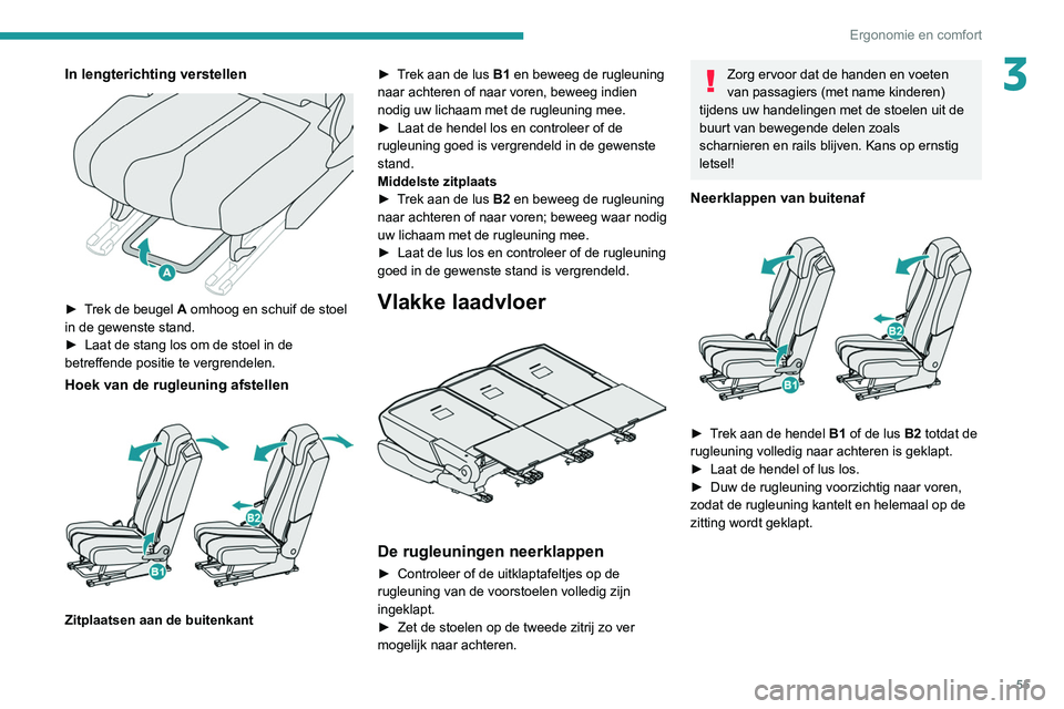 PEUGEOT 3008 2022 Instructieboekje (in Dutch) 55
Ergonomie en comfort
3In lengterichting verstellen
► Trek de beugel A omhoog en schuif de stoel
in de gewenste stand.
►
Laat de stang los om de stoel in de
betreffende positie te vergren PEUGEOT 3008 2022 Instructieboekje (in Dutch) 55
Ergonomie en comfort
3In lengterichting verstellen
► Trek de beugel A omhoog en schuif de stoel
in de gewenste stand.
►
Laat de stang los om de stoel in de
betreffende positie te vergren