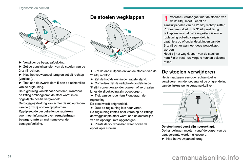 PEUGEOT 3008 2022 Instructieboekje (in Dutch) 58
Ergonomie en comfort
► Verwijder de bagageafdekking.
► Zet de aansluitpanelen van de stoelen van de
2e zitrij rechtop.
► Klap het vouwpaneel terug en zet dit rechtop
(verticaal).
►
T PEUGEOT 3008 2022 Instructieboekje (in Dutch) 58
Ergonomie en comfort
► Verwijder de bagageafdekking.
► Zet de aansluitpanelen van de stoelen van de
2e zitrij rechtop.
► Klap het vouwpaneel terug en zet dit rechtop
(verticaal).
►
T