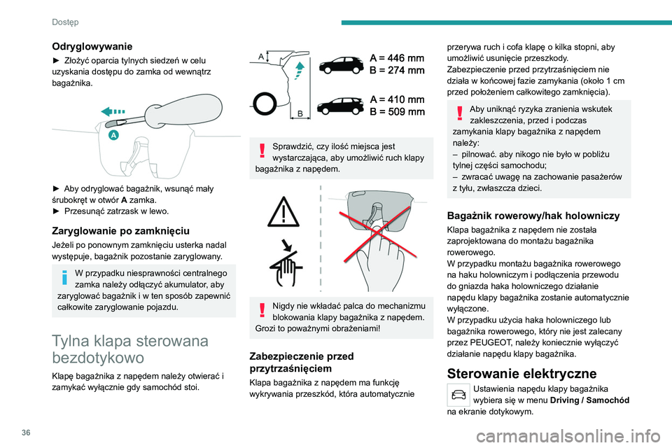 PEUGEOT 3008 2022 Instrukcja obsługi (in Polish) 36
Dostęp
Odryglowywanie
► Złożyć oparcia tylnych siedzeń w celu
uzyskania dostępu do zamka od wewnątrz
bagażnika.
► Aby odryglować bagażnik, wsunąć mały
śrubokręt w otwór PEUGEOT 3008 2022 Instrukcja obsługi (in Polish) 36
Dostęp
Odryglowywanie
► Złożyć oparcia tylnych siedzeń w celu
uzyskania dostępu do zamka od wewnątrz
bagażnika.
► Aby odryglować bagażnik, wsunąć mały
śrubokręt w otwór