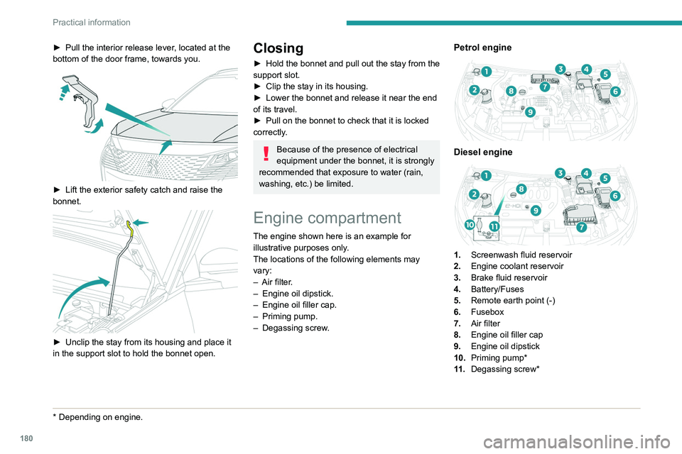 PEUGEOT 3008 2021 Owners Manual 180
Practical information
► Pull the interior release lever, located at the
bottom of the door frame, towards you.
► Lift the exterior safety catch and raise the
bonnet.
► Unclip the s PEUGEOT 3008 2021 Owners Manual 180
Practical information
► Pull the interior release lever, located at the
bottom of the door frame, towards you.
► Lift the exterior safety catch and raise the
bonnet.
► Unclip the s