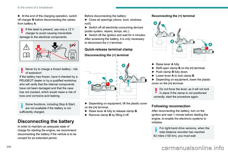 PEUGEOT 3008 2021  Owners Manual 208
In the event of a breakdown
approximately 15 minutes before starting the 
engine.
If minor problems nevertheless persist following 
this operation, contact a PEUGEOT dealer or a 
qualified worksho