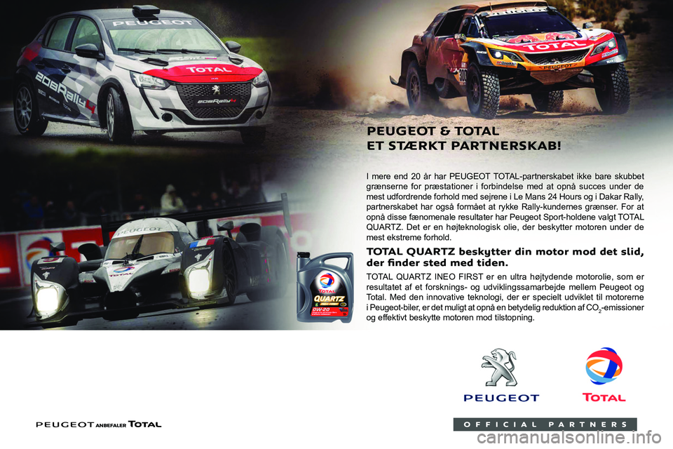 PEUGEOT 3008 2021  Brugsanvisning (in Danish)  
 
    
 
 
I mere end 20 år har PEUGEOT TOTAL-partnerskabet ikke bare skubbet 
grænserne for præstationer i forbindelse med at opnå succes under de 
mest udfordrende forhold med sejrene i Le Man