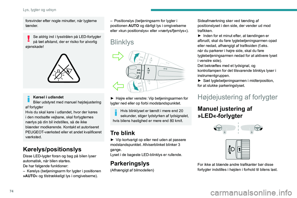 PEUGEOT 3008 2021 Brugsanvisning (in Danish) 74
Lys, lygter og udsyn
0 (Oprindelig indstilling)Kun fører eller fører + forsædepassager
1 5 personer
2- Anvendes ikke
3 5 personer + last i bagagerummet
4 Anvendes ikke
5 Kun fører + last i b PEUGEOT 3008 2021 Brugsanvisning (in Danish) 74
Lys, lygter og udsyn
0 (Oprindelig indstilling)Kun fører eller fører + forsædepassager
1 5 personer
2- Anvendes ikke
3 5 personer + last i bagagerummet
4 Anvendes ikke
5 Kun fører + last i b