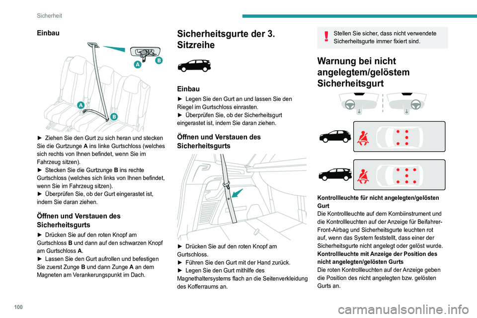PEUGEOT 3008 2021 Betriebsanleitungen (in German) 100
Sicherheit
Einbau
► Ziehen Sie den Gurt zu sich heran und stecken
Sie die Gurtzunge A ins linke Gurtschloss (welches
sich rechts von Ihnen befindet, wenn Sie im
Fahrzeug sitzen).
►
St PEUGEOT 3008 2021 Betriebsanleitungen (in German) 100
Sicherheit
Einbau
► Ziehen Sie den Gurt zu sich heran und stecken
Sie die Gurtzunge A ins linke Gurtschloss (welches
sich rechts von Ihnen befindet, wenn Sie im
Fahrzeug sitzen).
►
St