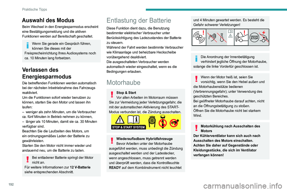 PEUGEOT 3008 2021  Betriebsanleitungen (in German) 192
Praktische Tipps
Öffnen 
 
 
 
►  Öffnen Sie die linke Vordertür.
►  Ziehen Sie den Hebel unten am Türrahmen zu 
sich heran.
 
 
►  Heben Sie den äußeren Sicherheitsbügel an, 
und öf
