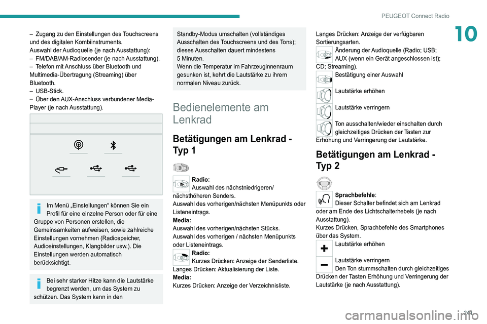 PEUGEOT 3008 2021  Betriebsanleitungen (in German) 241
PEUGEOT Connect Radio
10– Zugang zu den Einstellungen des Touchscreens 
und des digitalen Kombiinstruments.
Auswahl der Audioquelle (je nach Ausstattung):
–
 
FM/DAB/AM-Radiosender (je nach 
 