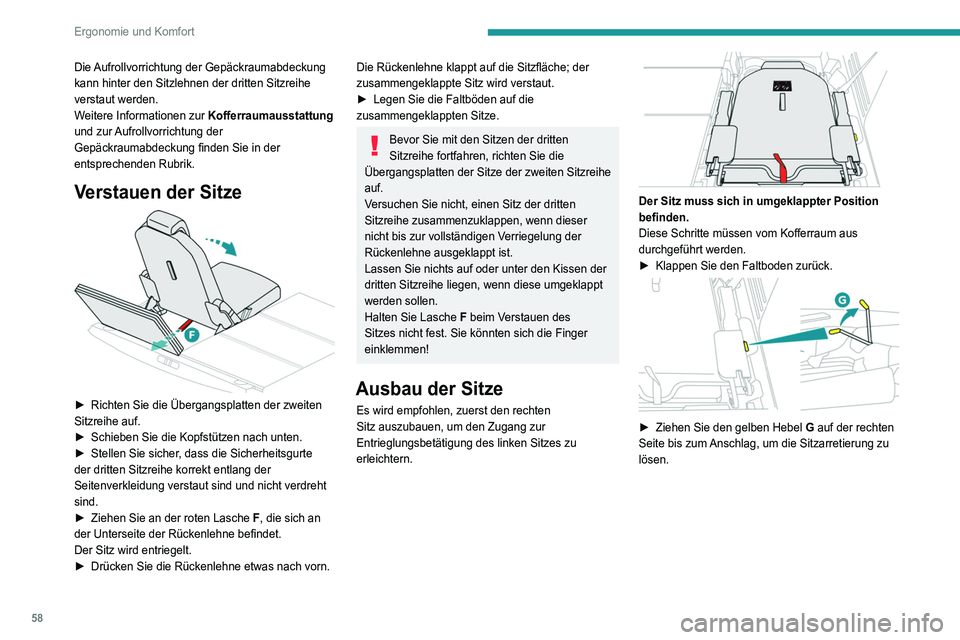 PEUGEOT 3008 2021  Betriebsanleitungen (in German) 58
Ergonomie und Komfort
 
► Halten Sie den gelben Hebel am Anschlag und 
heben Sie den hinteren Teil des Sitzes mit der roten 
Lasche F an.
 
 
►  Halten Sie, wenn der hintere Teil des Sitzes 
an
