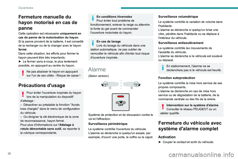 PEUGEOT 3008 2021 Manuel du propriétaire (in French) 38
Ouvertures
Fermeture manuelle du
hayon motorisé en cas de
panne
Cette opération est nécessaire uniquement en
cas de panne de la motorisation du hayon .
Si la panne provient de la batterie, il PEUGEOT 3008 2021 Manuel du propriétaire (in French) 38
Ouvertures
Fermeture manuelle du
hayon motorisé en cas de
panne
Cette opération est nécessaire uniquement en
cas de panne de la motorisation du hayon .
Si la panne provient de la batterie, il