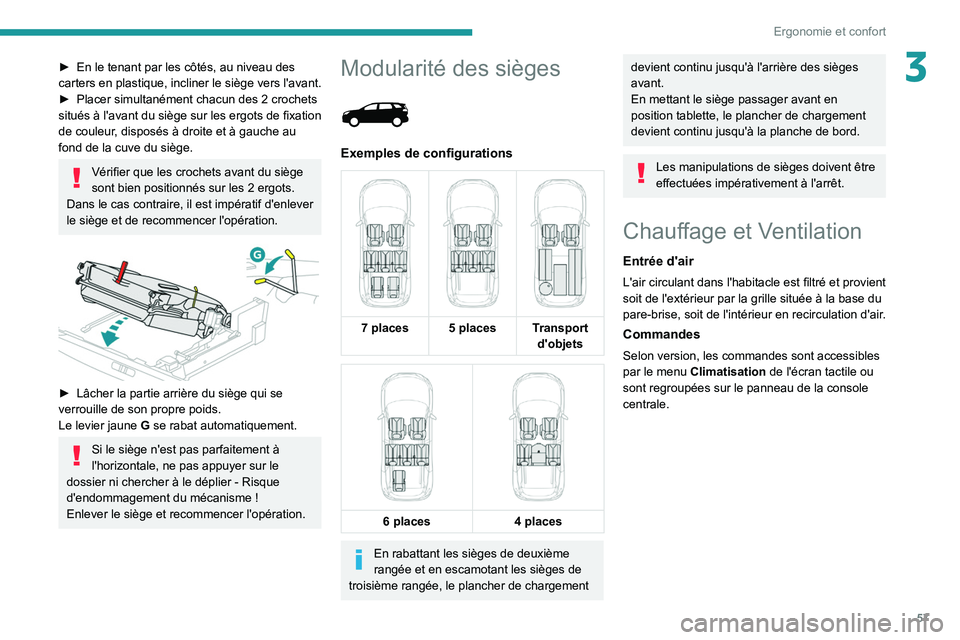 PEUGEOT 3008 2021  Manuel du propriétaire (in French) 57
Ergonomie et confort
3► En le tenant par les côtés, au niveau des 
carters en  plastique, incliner le siège vers l'avant.
►
 
Placer simultanément chacun des 2
   crochets 
situés à l
