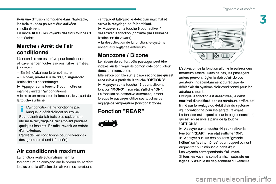 PEUGEOT 3008 2021  Manuel du propriétaire (in French) 61
Ergonomie et confort
3Pour une diffusion homogène dans l'habitacle, 
les trois touches peuvent être activées 
simultanément.
En mode AUTO, les voyants des trois touches  3 
sont éteints.
M