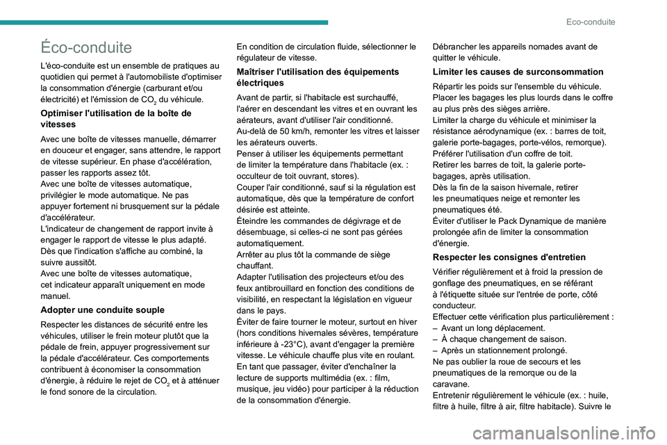 PEUGEOT 3008 2021 Manuel du propriétaire (in French) 7
Eco-conduite
Éco-conduite
L'éco-conduite est un ensemble de pratiques au
quotidien qui permet à l'automobiliste d'optimiser
la consommation d'énergie (carburant et/ou
électri PEUGEOT 3008 2021 Manuel du propriétaire (in French) 7
Eco-conduite
Éco-conduite
L'éco-conduite est un ensemble de pratiques au
quotidien qui permet à l'automobiliste d'optimiser
la consommation d'énergie (carburant et/ou
électri