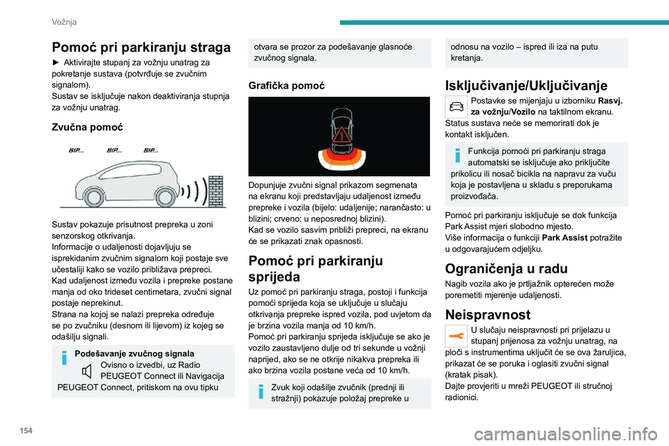 PEUGEOT 3008 2021 Upute Za Rukovanje (in Croatian) 154
Vožnja
Visiopark 1 – Visiopark 2
Više informacija pročitajte u općim
preporukama o upotrebi pomoći u
vožnji i manevriranju .
Kad se motor pokrene, ti sustavi omogućuju
prikaze nepo PEUGEOT 3008 2021 Upute Za Rukovanje (in Croatian) 154
Vožnja
Visiopark 1 – Visiopark 2
Više informacija pročitajte u općim
preporukama o upotrebi pomoći u
vožnji i manevriranju .
Kad se motor pokrene, ti sustavi omogućuju
prikaze nepo