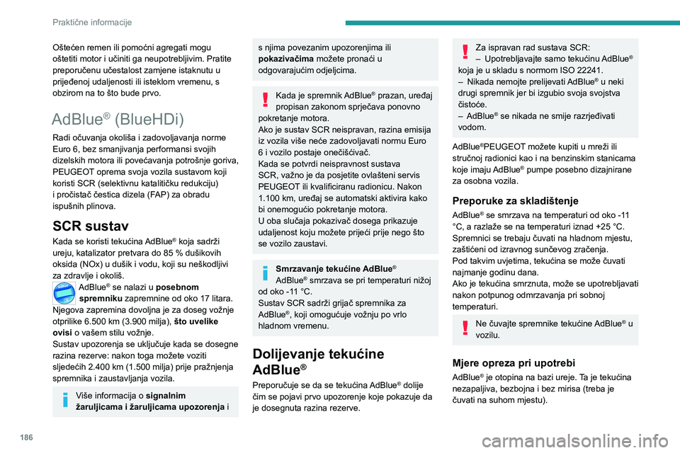 PEUGEOT 3008 2021 Upute Za Rukovanje (in Croatian) 186
Praktične informacije
U slučaju kontakta s kožom, operite sapunom i tekućom vodom. U slučaju kontakta s očima,
odmah obilno isperite tekućom vodom ili
otopinom za pranje očiju najmanje 1 PEUGEOT 3008 2021 Upute Za Rukovanje (in Croatian) 186
Praktične informacije
U slučaju kontakta s kožom, operite sapunom i tekućom vodom. U slučaju kontakta s očima,
odmah obilno isperite tekućom vodom ili
otopinom za pranje očiju najmanje 1