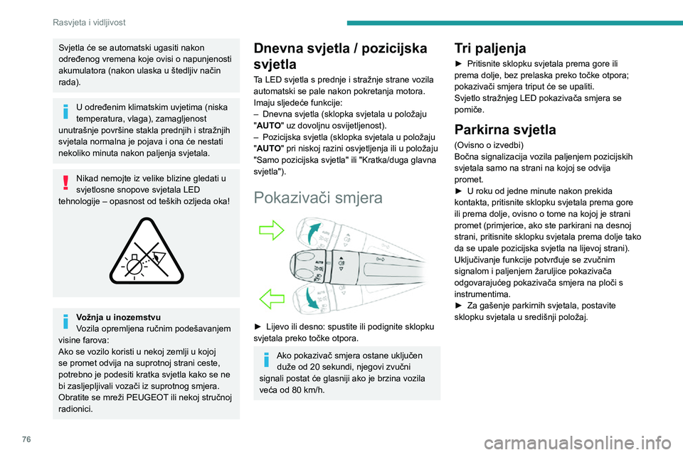 PEUGEOT 3008 2021  Upute Za Rukovanje (in Croatian) 76
Rasvjeta i vidljivost
Podešavanje visine 
svjetala
Ručno podešavanje farova s 
LED tehnologijom
 
  
 
Kako ne biste ometali ostale sudionike u 
prometu, visina svjetlosnog snopa mora biti 
pril