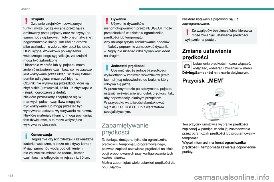 PEUGEOT 3008 2021 Instrukcja obsługi (in Polish) 138
Jazda
System rozpoznawania
znaków drogowych
Więcej informacji znajduje się w
ogólnych zaleceniach dotyczących
korzystania z układów wspomagania jazdy
i manewrów.
Układ wyświetla PEUGEOT 3008 2021 Instrukcja obsługi (in Polish) 138
Jazda
System rozpoznawania
znaków drogowych
Więcej informacji znajduje się w
ogólnych zaleceniach dotyczących
korzystania z układów wspomagania jazdy
i manewrów.
Układ wyświetla