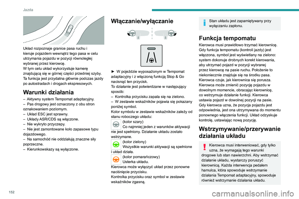 PEUGEOT 3008 2021 Instrukcja obsługi (in Polish) 152
Jazda
Sytuacje podczas jazdy i powiązane alarmy
W poniższej tabeli opisano alarmy i komunikaty wyświetlane podczas jazdy w zależności od sytuacji. Alarmy nie są wyświetlane jeden po drugim. PEUGEOT 3008 2021 Instrukcja obsługi (in Polish) 152
Jazda
Sytuacje podczas jazdy i powiązane alarmy
W poniższej tabeli opisano alarmy i komunikaty wyświetlane podczas jazdy w zależności od sytuacji. Alarmy nie są wyświetlane jeden po drugim.