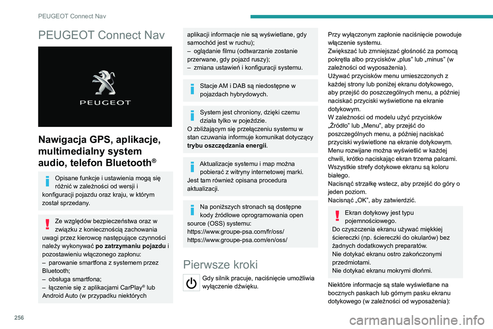 PEUGEOT 3008 2021  Instrukcja obsługi (in Polish) 256
PEUGEOT Connect Nav
PEUGEOT Connect Nav 
 
Nawigacja GPS, aplikacje, 
multimedialny system 
audio, telefon Bluetooth
®
Opisane funkcje i ustawienia mogą się 
różnić w zależności od wersji 