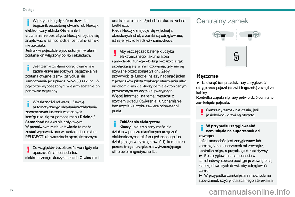 PEUGEOT 3008 2021 Instrukcja obsługi (in Polish) 32
Dostęp
W przypadku gdy któreś drzwi lub
bagażnik pozostaną otwarte lub kluczyk
elektroniczny układu Otwieranie i
uruchamianie bez użycia kluczyka będzie się
znajdować w samochodzie, PEUGEOT 3008 2021 Instrukcja obsługi (in Polish) 32
Dostęp
W przypadku gdy któreś drzwi lub
bagażnik pozostaną otwarte lub kluczyk
elektroniczny układu Otwieranie i
uruchamianie bez użycia kluczyka będzie się
znajdować w samochodzie,